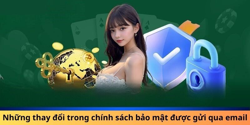 Những thay đổi trong chính sách bảo mật được gửi qua email