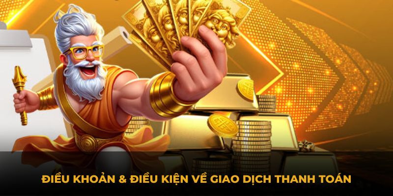 Điều khoản & điều kiện về giao dịch thanh toán cho hội viên