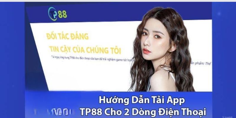 Chia sẻ quy trình tải app TP88 cực đơn giản
