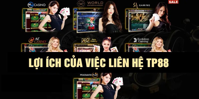Những lợi ích khi người chơi liên hệ TP88