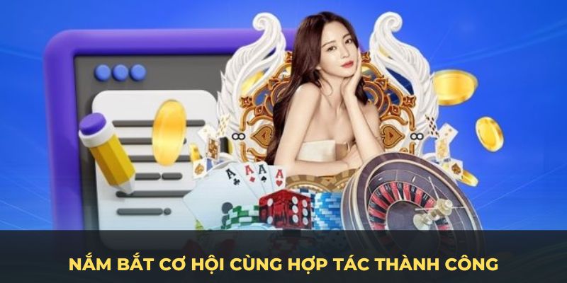 Nắm bắt cơ hội cùng hợp tác thành công