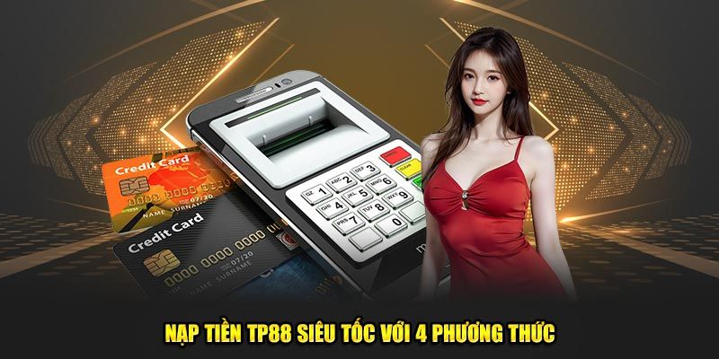 Nạp tiền TP88 nhanh gọn lẹ thông qua mã QR cực tiện lợi